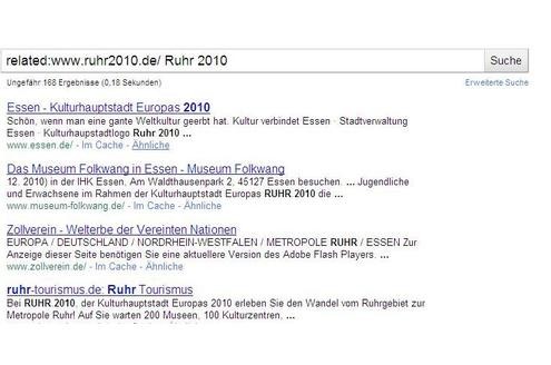 Klicken Sie dazu auf den Link Ähnliche unter dem Treffer. Suchen Sie nach Ruhr 2010 und dann Seiten, die der offiziellen Homepage ähnlich sind, finden Sie Links zu Museen, Veranstaltungskalendern und Tourismusportalen.