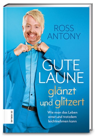 „Gute Laune glänzt und glitzert“ von Ross Antony erscheint am 7. Mai im ZS Verlag 
(16,99 Euro).