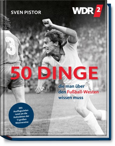 Das neue Buch von Sven Pistor: "50 Dinge, die man über den Fußball-Westen wissen muss"